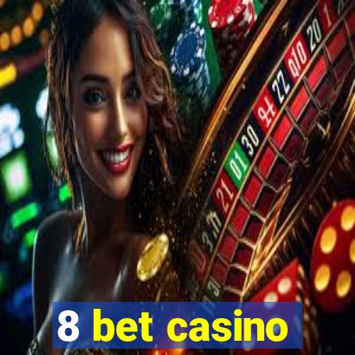 8 bet casino